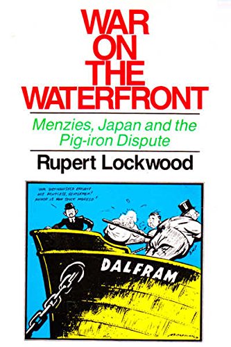 War on the waterfront: Menzies, Japan, and the pig-iron dispute Books