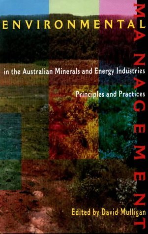 Environmental Management in the Australian Minerals and Energy Industries: Principles and Practices Business, Finance & Career