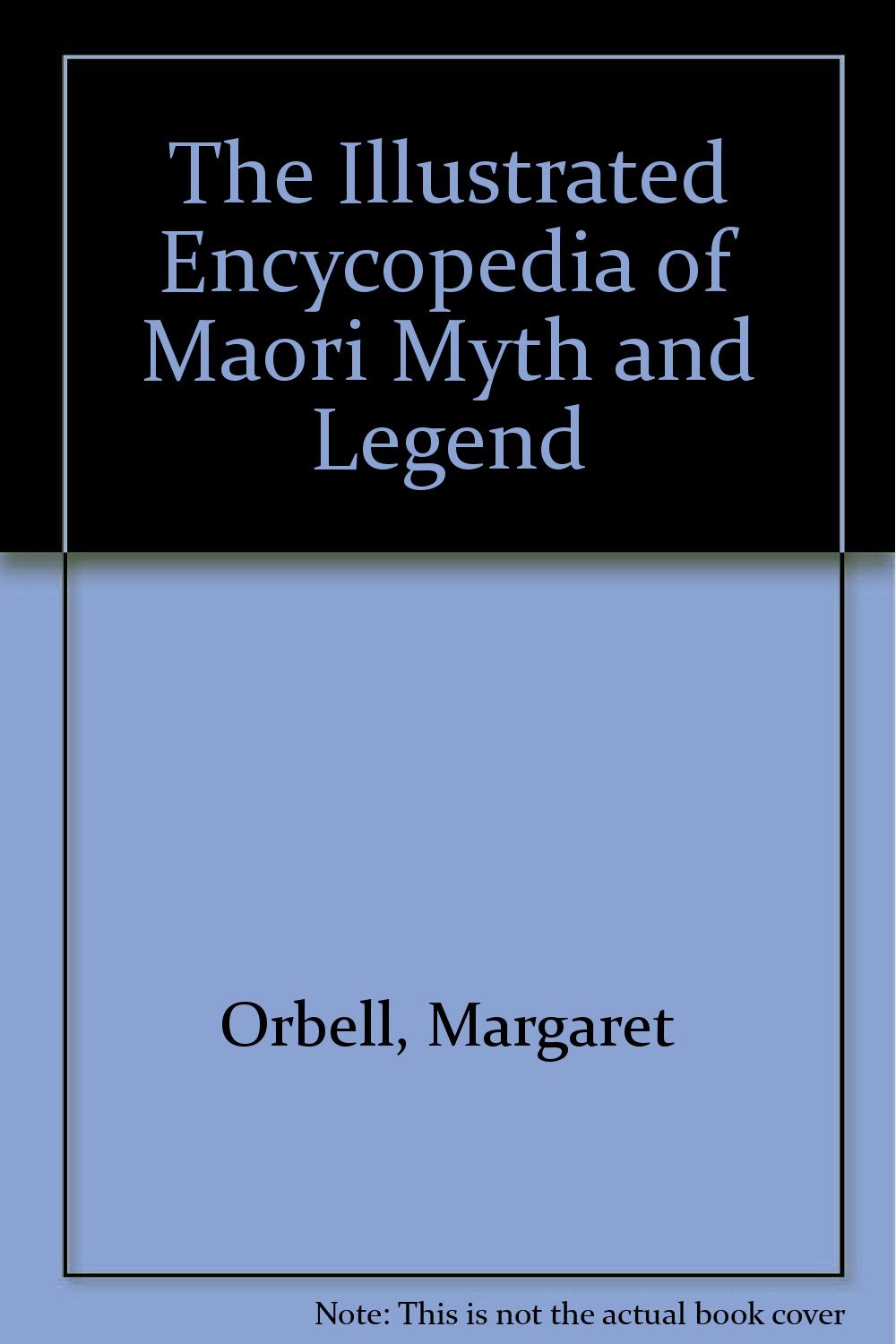 The Illustrated Encyclopedia of Maori Myth & Legend Books