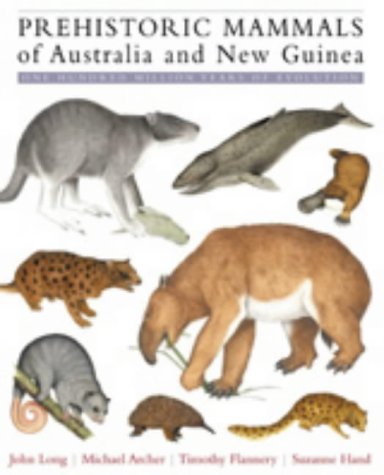 Prehistoric Mammals of Australia and New Guinea: One Hundred Million Years of Evolution Business & Technology