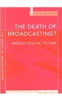 Death of Broadcasting: Media's Digital Future (Frontlines (Sydney, N.S.W.).) Media & Communication