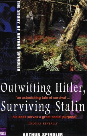 Outwitting Hitler, Surviving Stalin: The Story of Arthur Spindler Memories