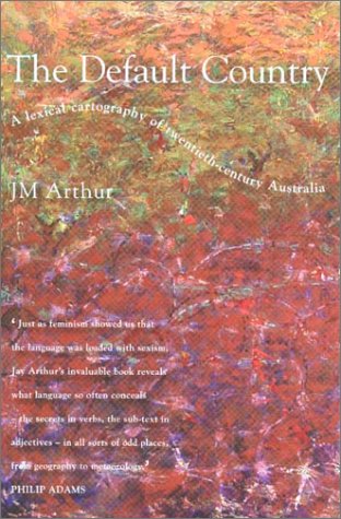 The Default Country: A Lexical Cartography of Twentieth-Century Australia: a Lexical Cartography of 20th Century Australia Social Sciences