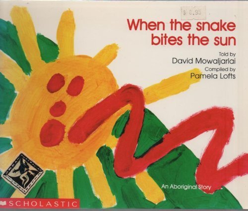 WHEN THE SNAKE BITES THE SUN: An Aboriginal Story Books