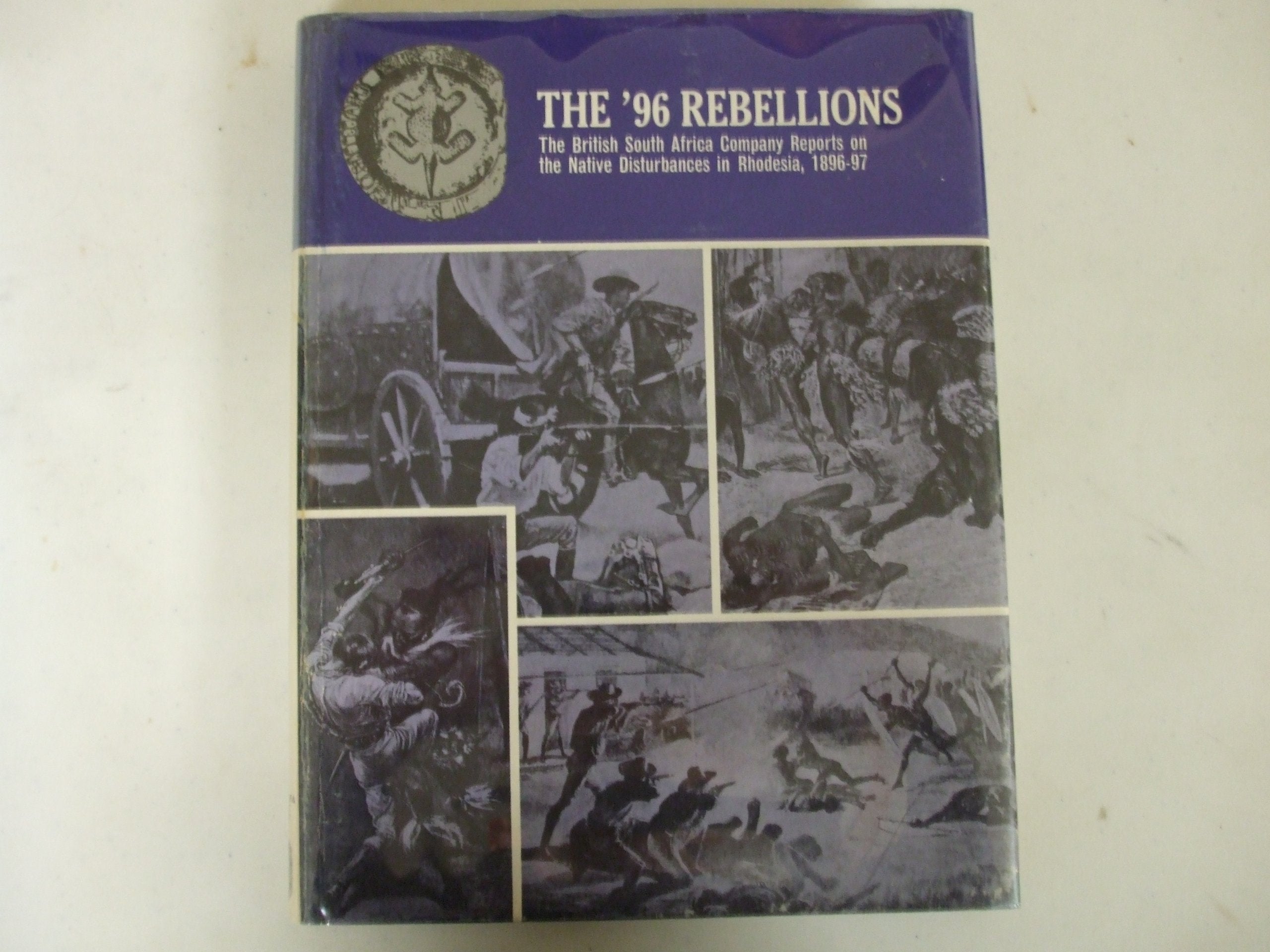 The '96 rebellions =: Originally published as the British South Africa Company Reports on the native disturbances in Rhodesia, 1896-97 (Rhodesiana reprint library : Silver series) Books