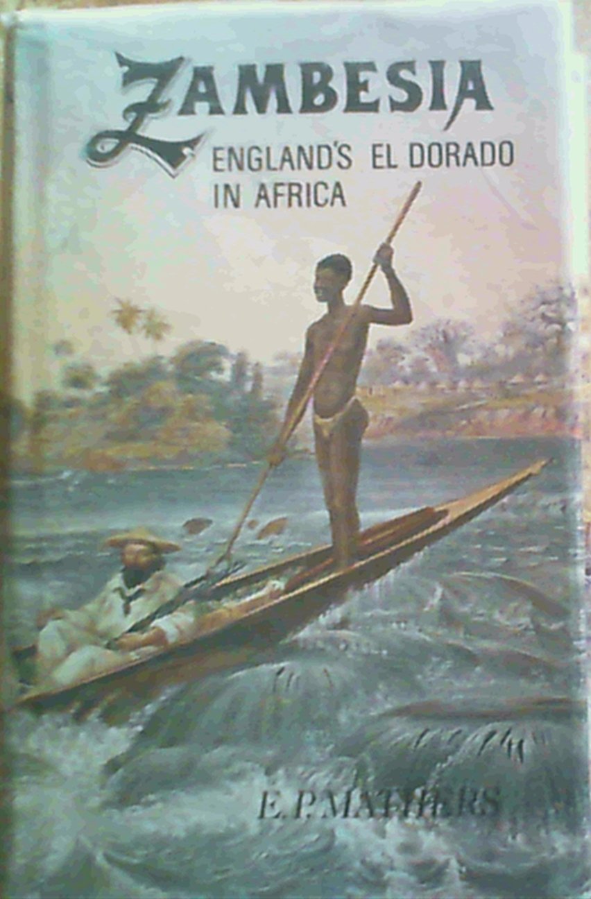 Zambesia, England's El Dorado in Africa (Rhodesiana reprint library--silver series) Books
