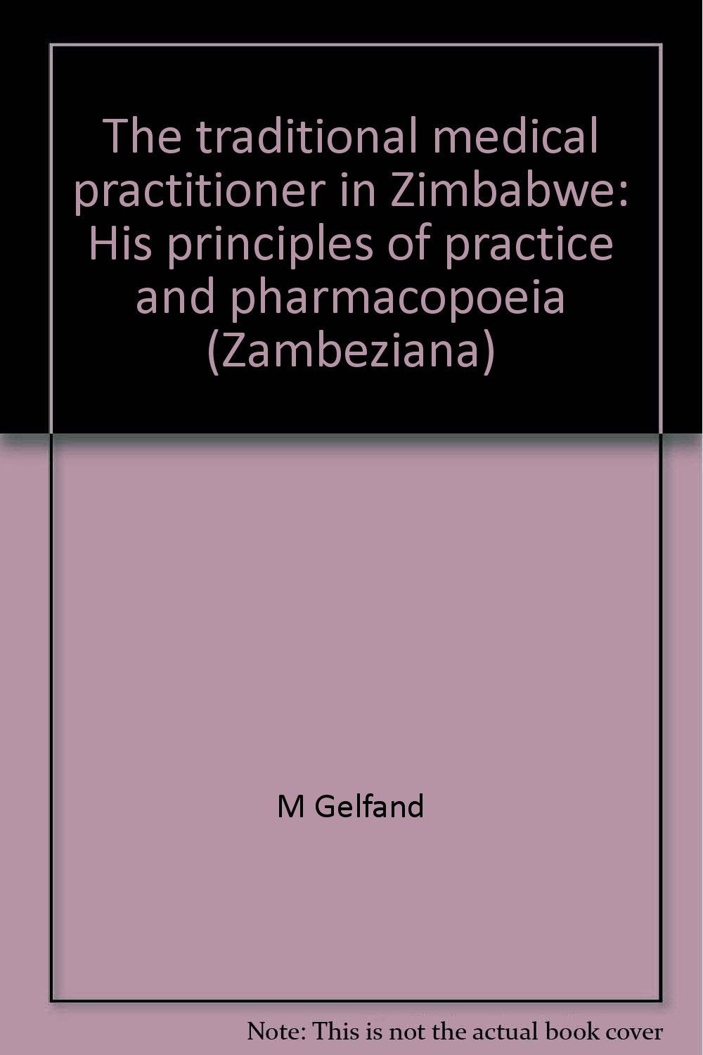 The Traditional Medical Practitioner in Zimbabwe. His Principles of Practice and Pharmacopoeia (Zambeziana, vol. XVII). Illustrated b/w in the text. - Illustr. Paperback softcover, vg - clean. - 411 S. (pages) Books