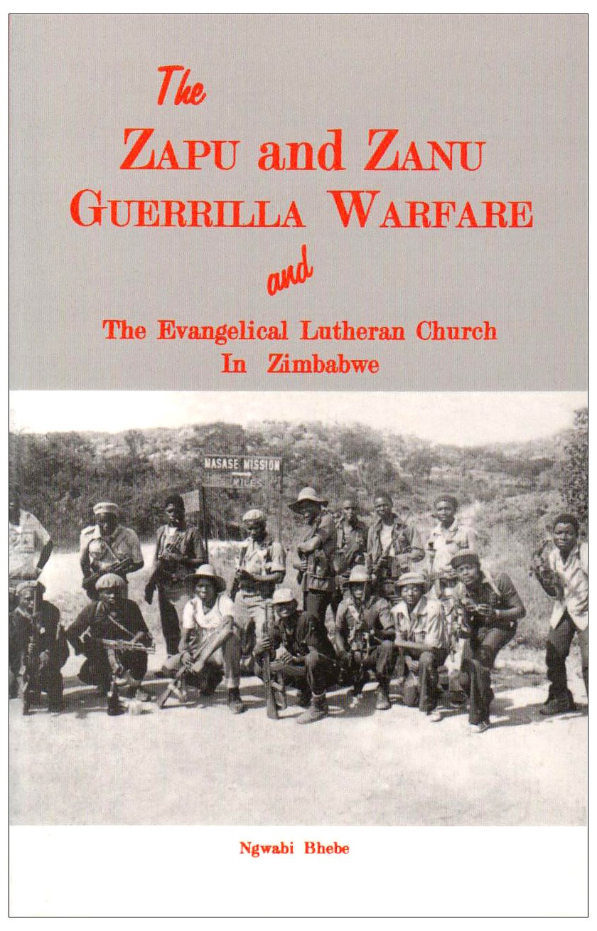 The Zapu And Zanu Guerrilla Warfare And The Evangelical Lutheran Church In Zimbabwe Politics & History