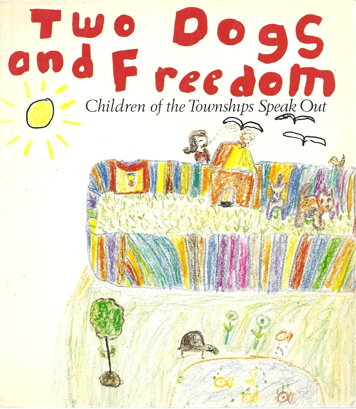 Two Dogs and Freedom: Children of the Townships Speak Out Social Sciences