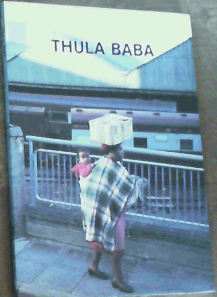 Thula Baba: This Story Was Written After Many Discussions Between Groups of Adult Learners and Teachers in Literacy Classes .. Social Sciences