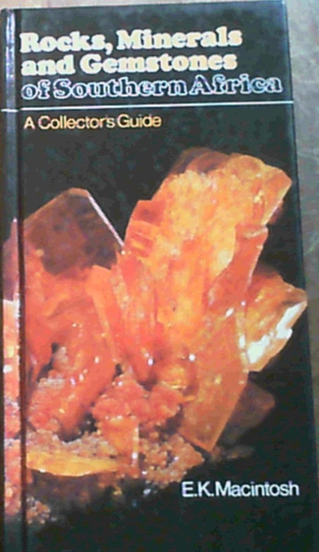 Rocks, Minerals and Gemstones of Southern Africa: A Collector's Guide Geology & Geography