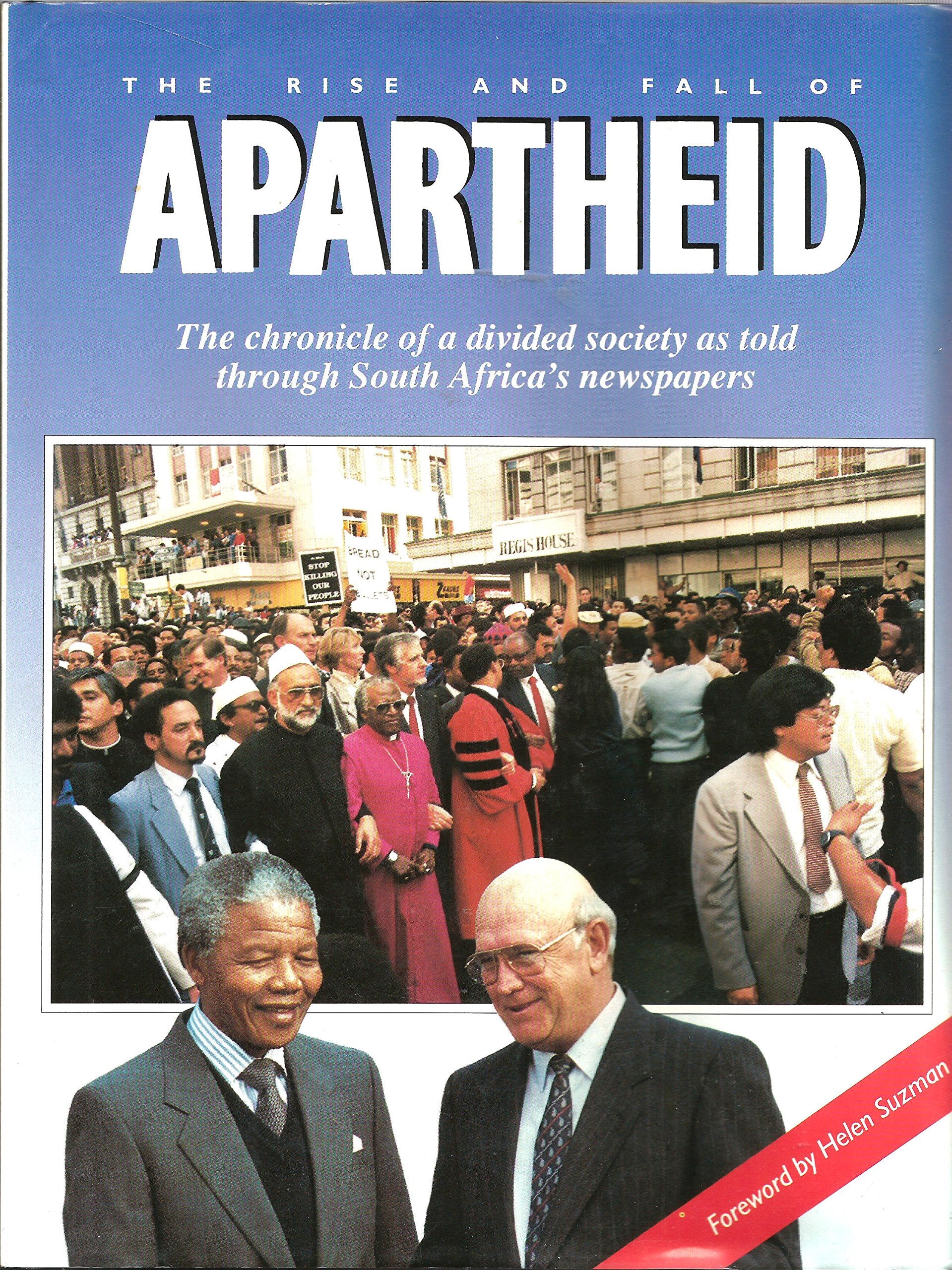 The rise and fall of apartheid: The chronicle of a divided society as told through South Africa's newspapers Books