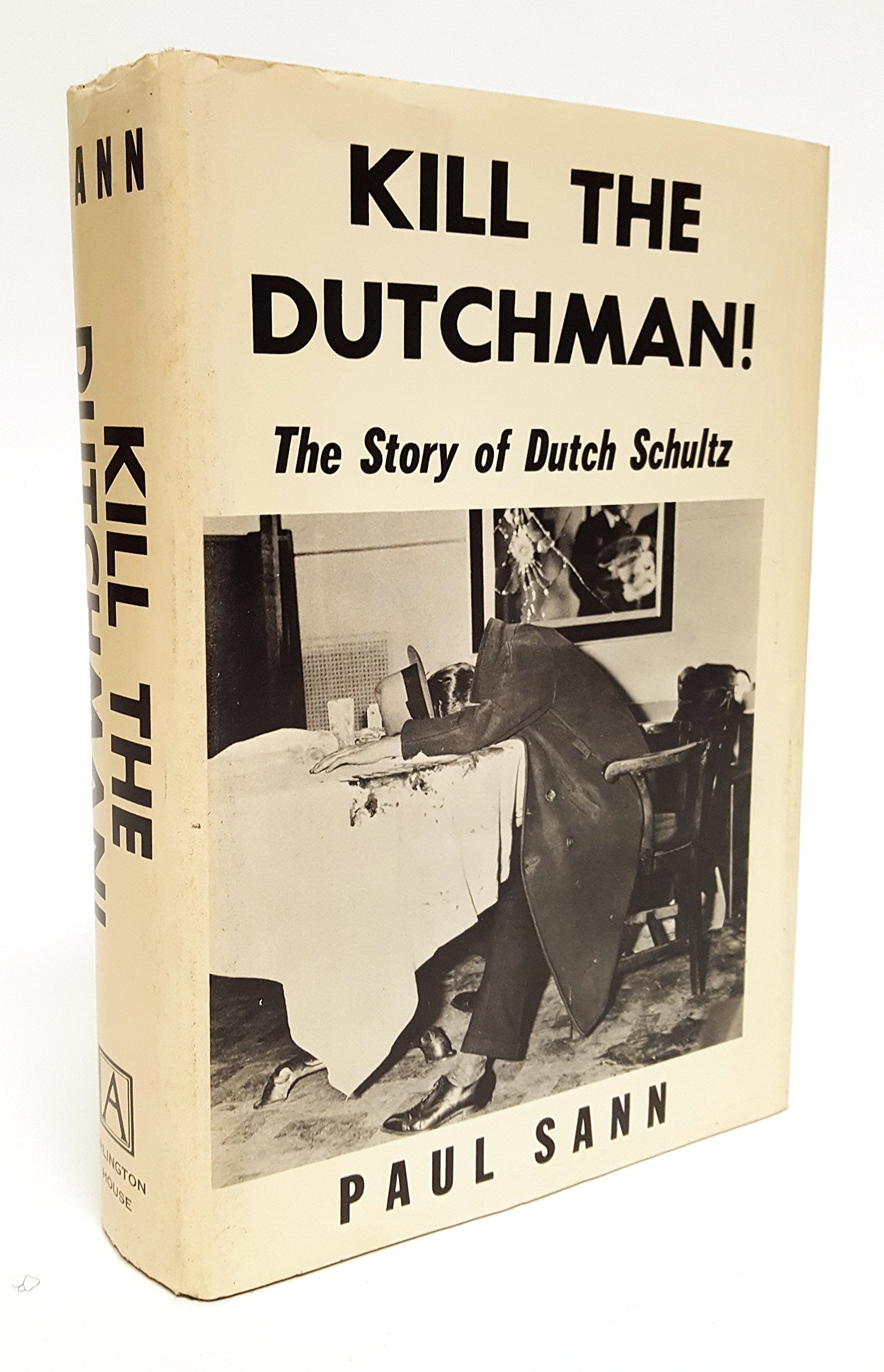 Kill the Dutchman!: The story of Dutch Schultz Books