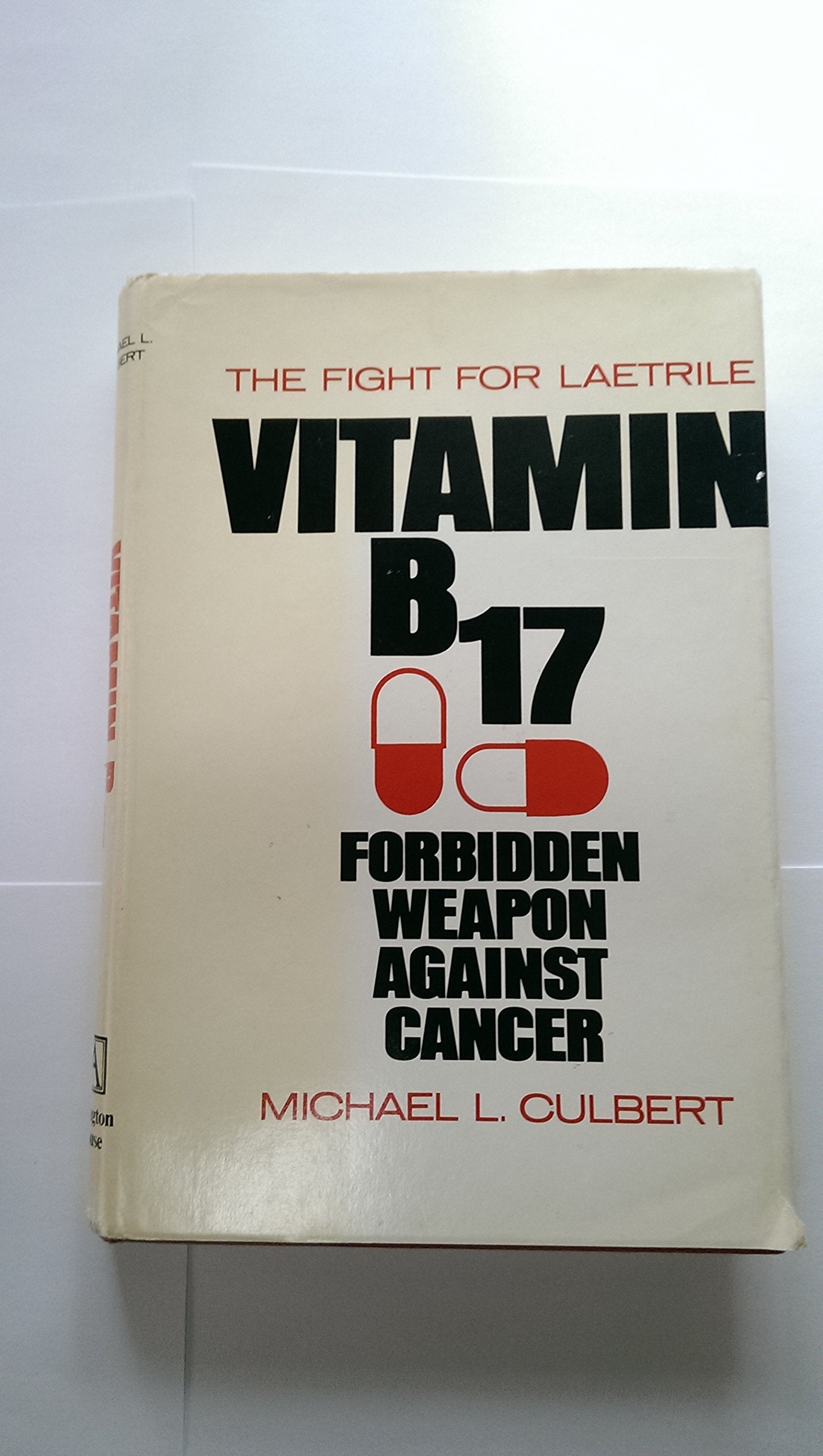 Vitamin B-17 Forbidden Weapon Against Cancer: The Fight for Laetrile Books