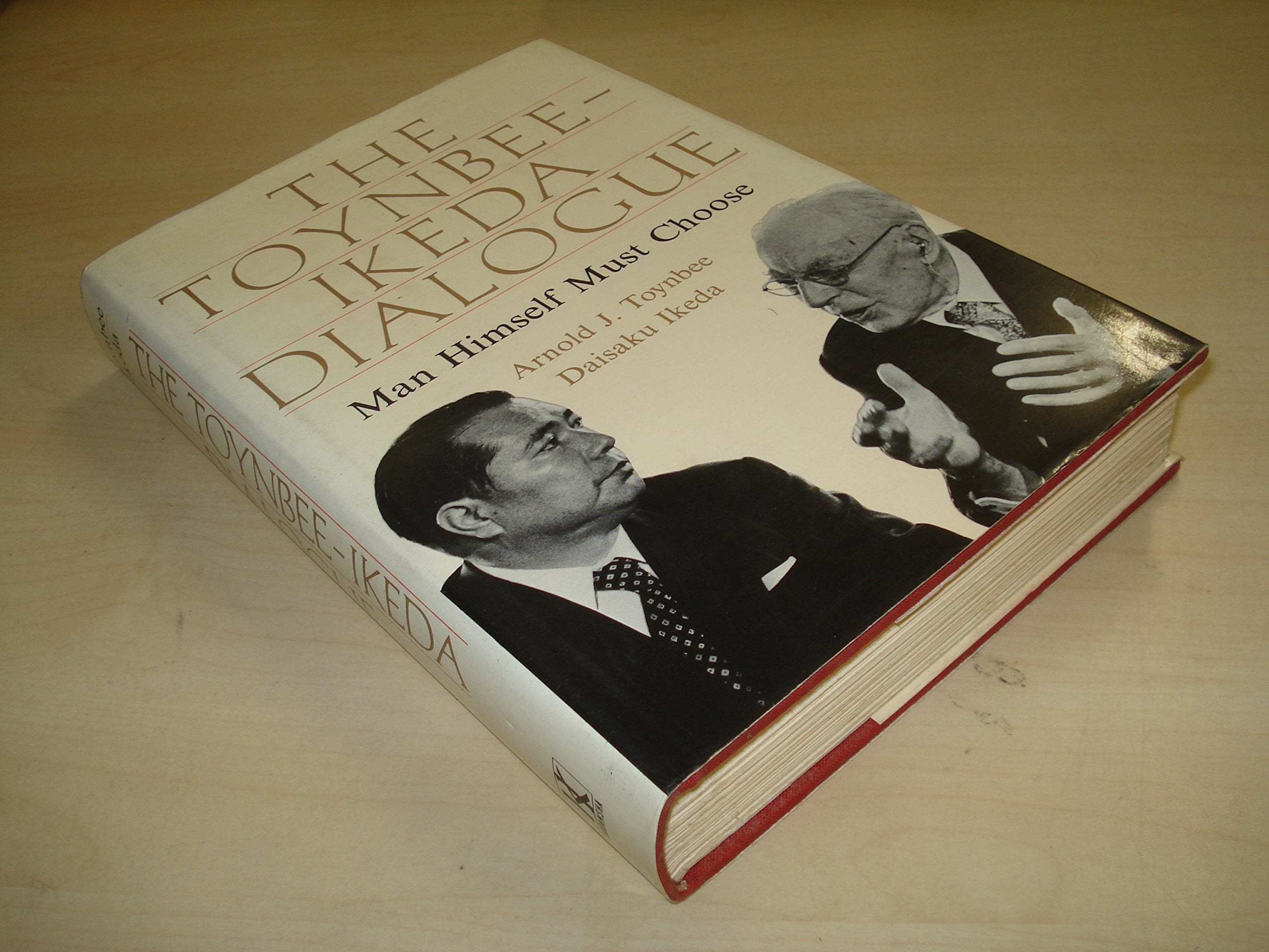 The Toynbee-Ikeda Dialogue: Man Himself Must Choose book