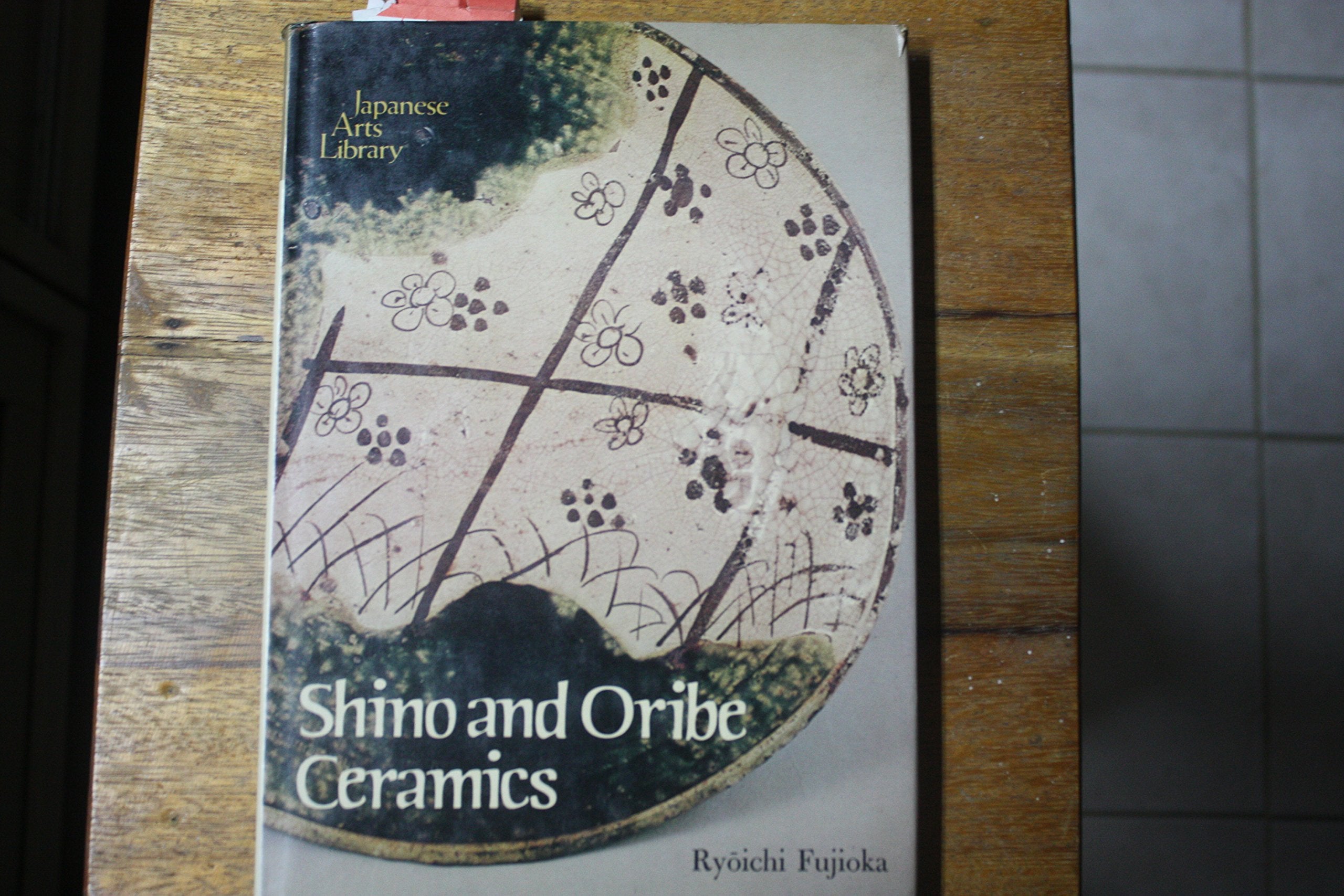Shino and Oribe Ceramics (Japanese arts library) Film, Art & Culture