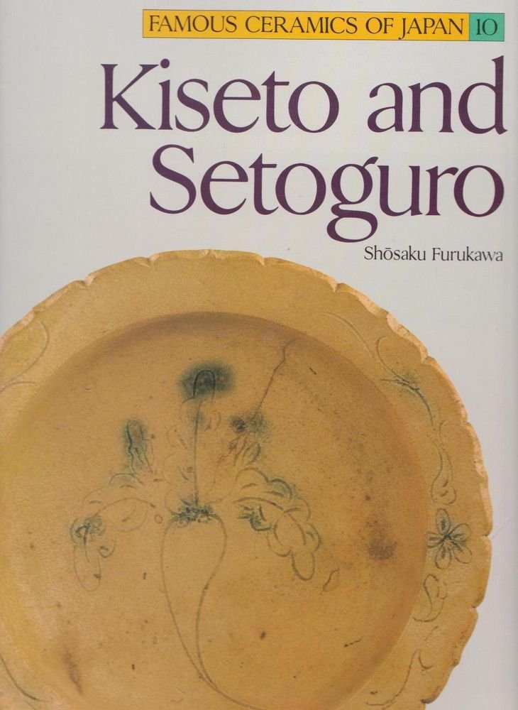Kiseto and Setoguro (Famous Ceramics of Japan, Band 10) Film, Art & Culture