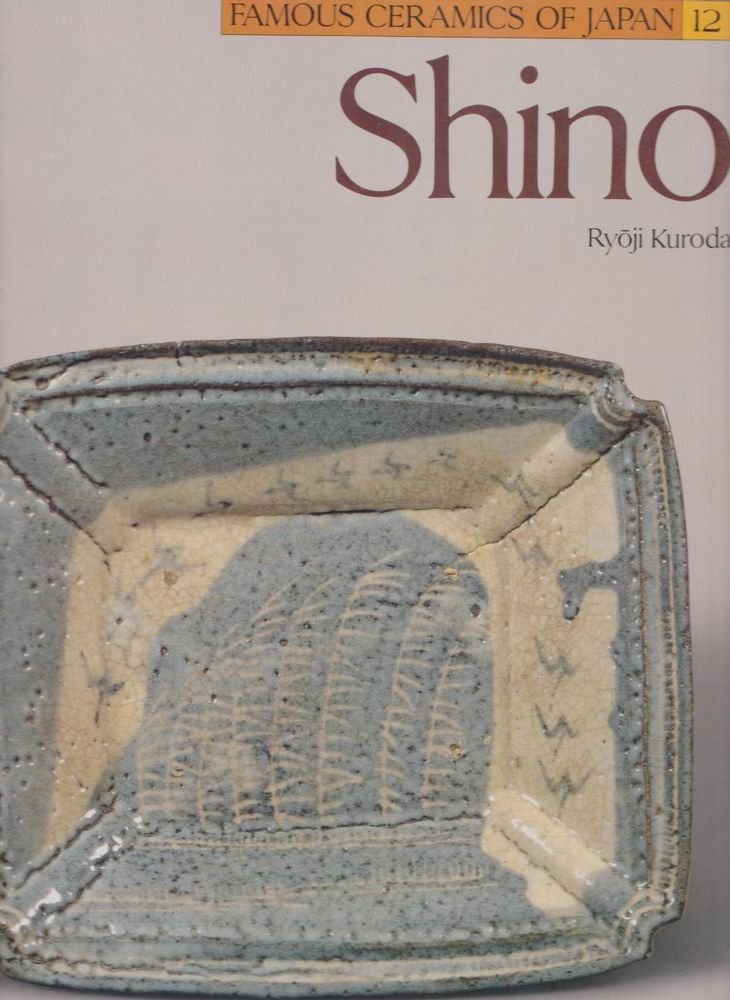 Shino (Famous Ceramics of Japan, Band 12) Film, Art & Culture