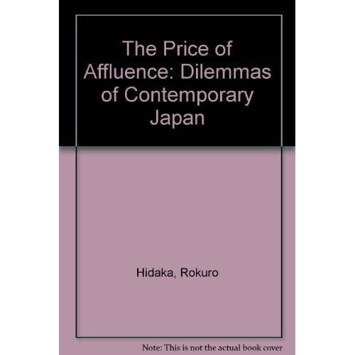 Price of Affluence: The Dilemmas of Contemporary Japan book