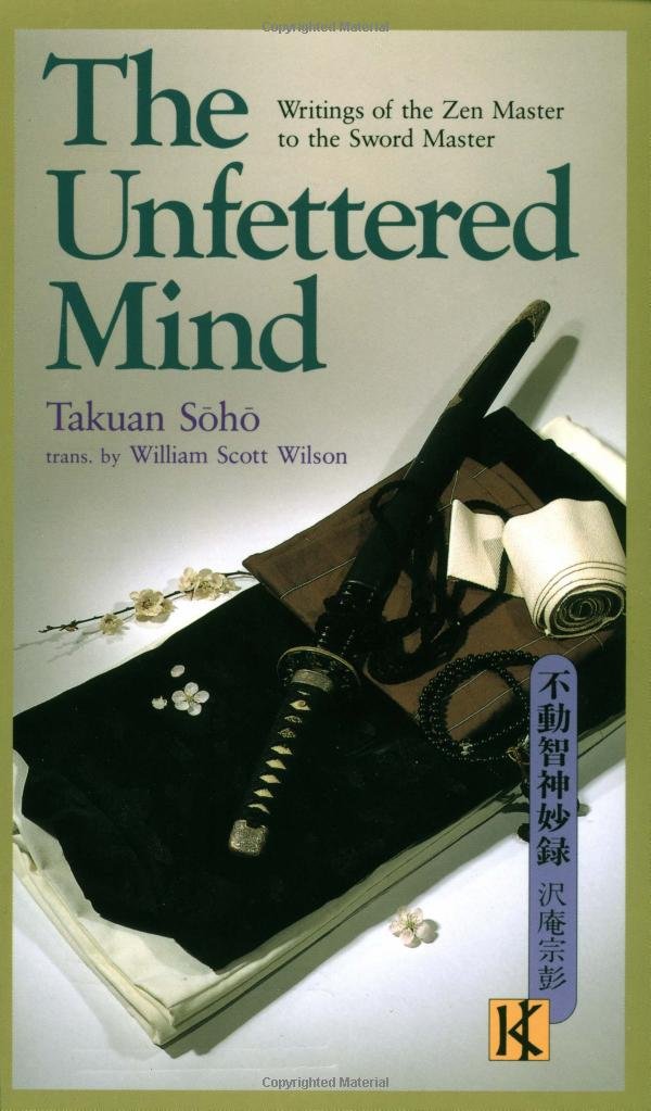 The Unfettered Mind: Writings of the Zen Master to the Sword Master (The Way of the Warrior Series) Philosophy