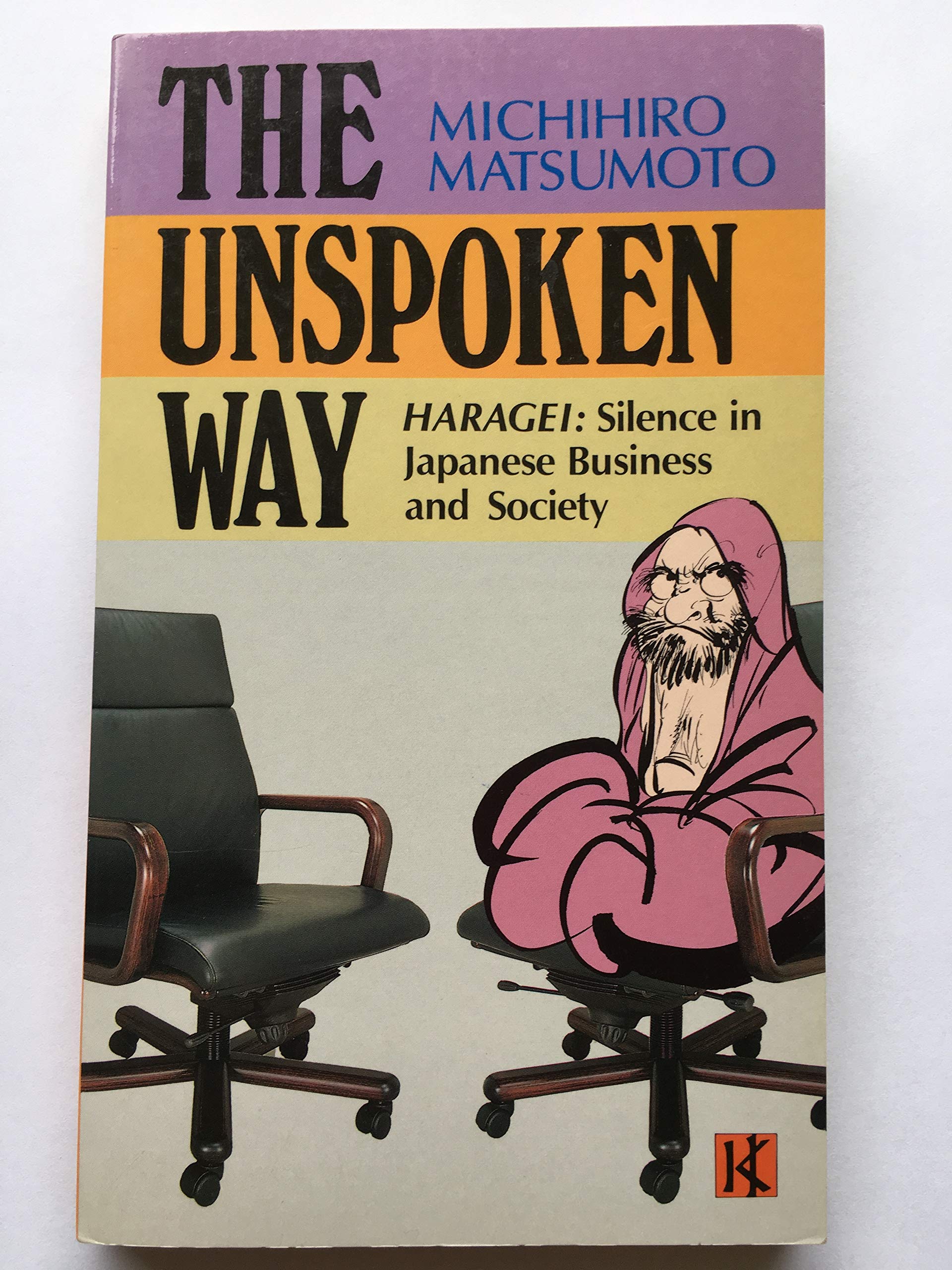 The Unspoken Way Haragei: Silence in Japanese Business and Society Business, Finance & Career