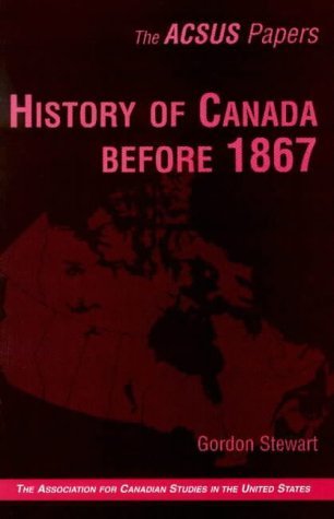 History of Canada Before 1867 (Acsus Papers) Politics & History