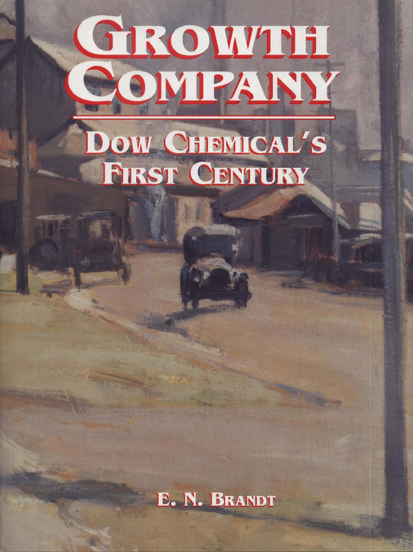 Growth Company: Dow Chemical's First Century Social Sciences
