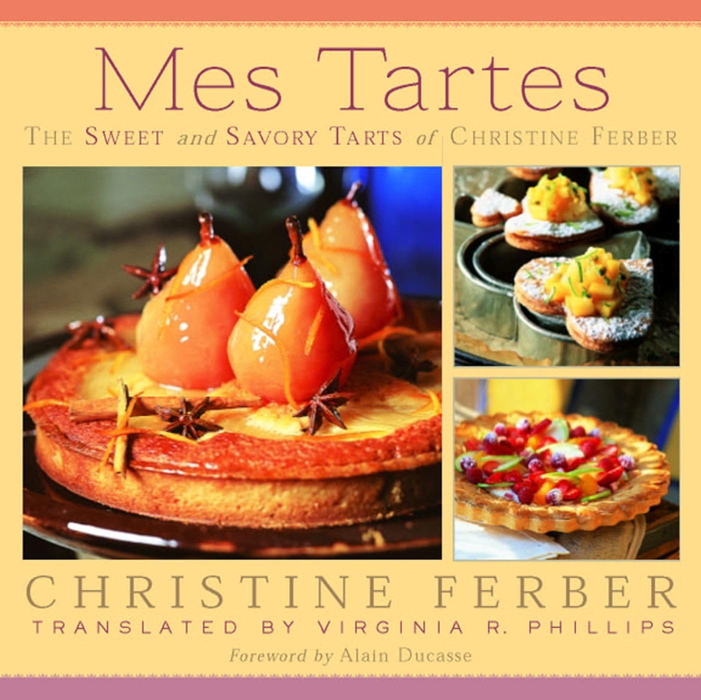 Mes Tartes: The Sweet and Savory Tarts of Christine Ferber Leisure, Home & Garden
