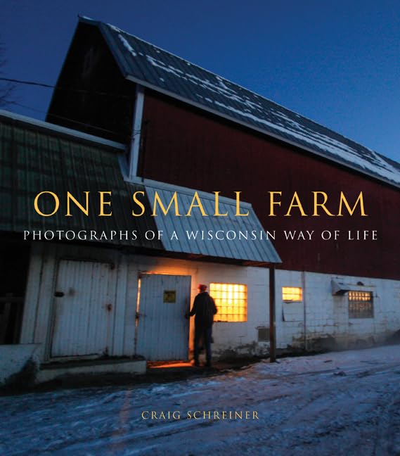 One Small Farm: Photographs of a Wisconsin Way of Life Social Sciences