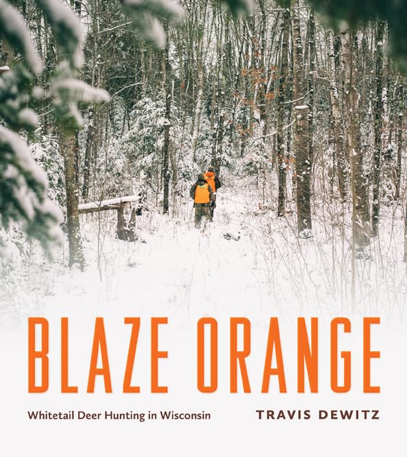 Blaze Orange: Whitetail Deer Hunting in Wisconsin Travel
