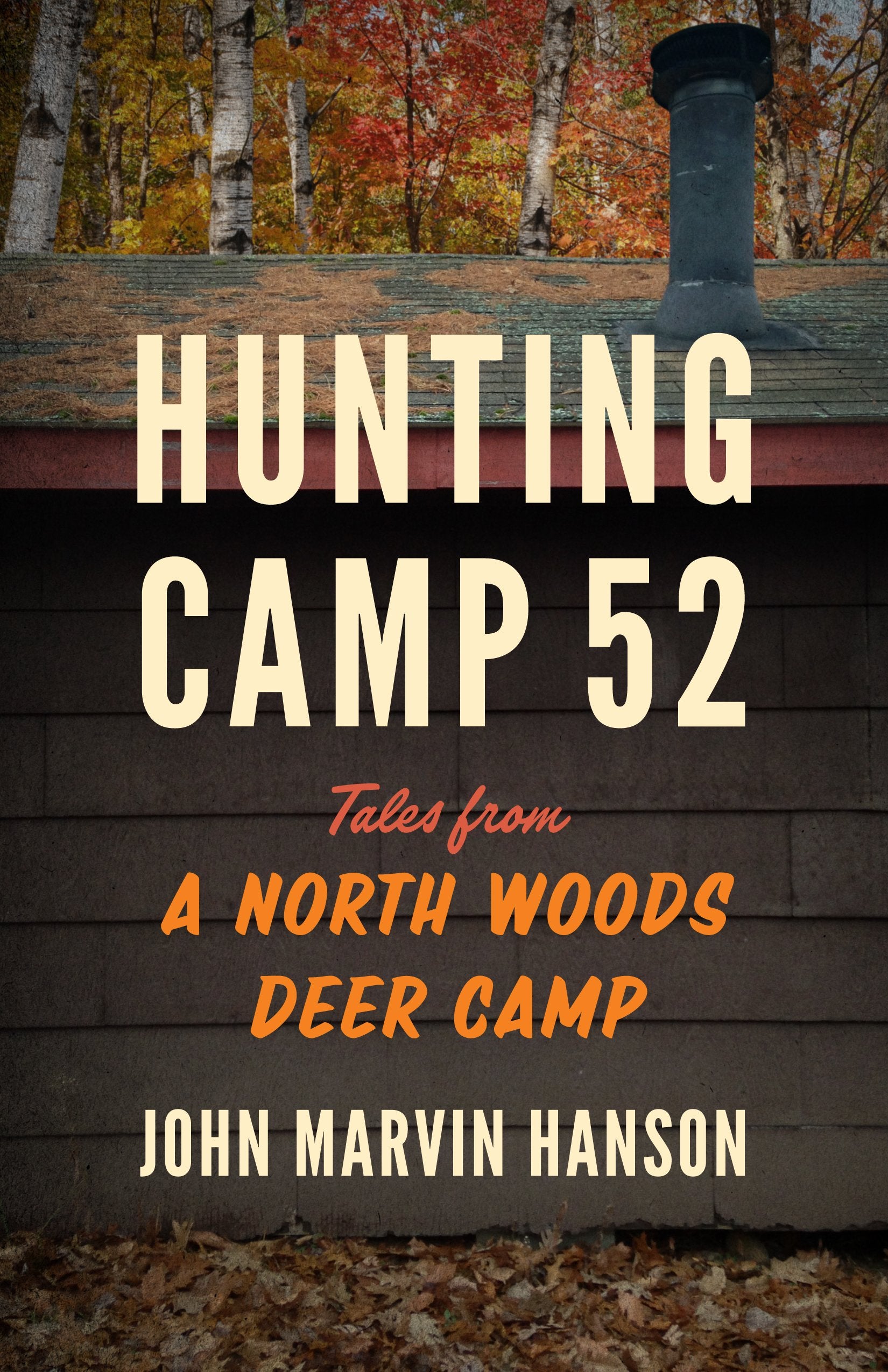 Hunting Camp 52: Tales from a North Woods Deer Camp Memories