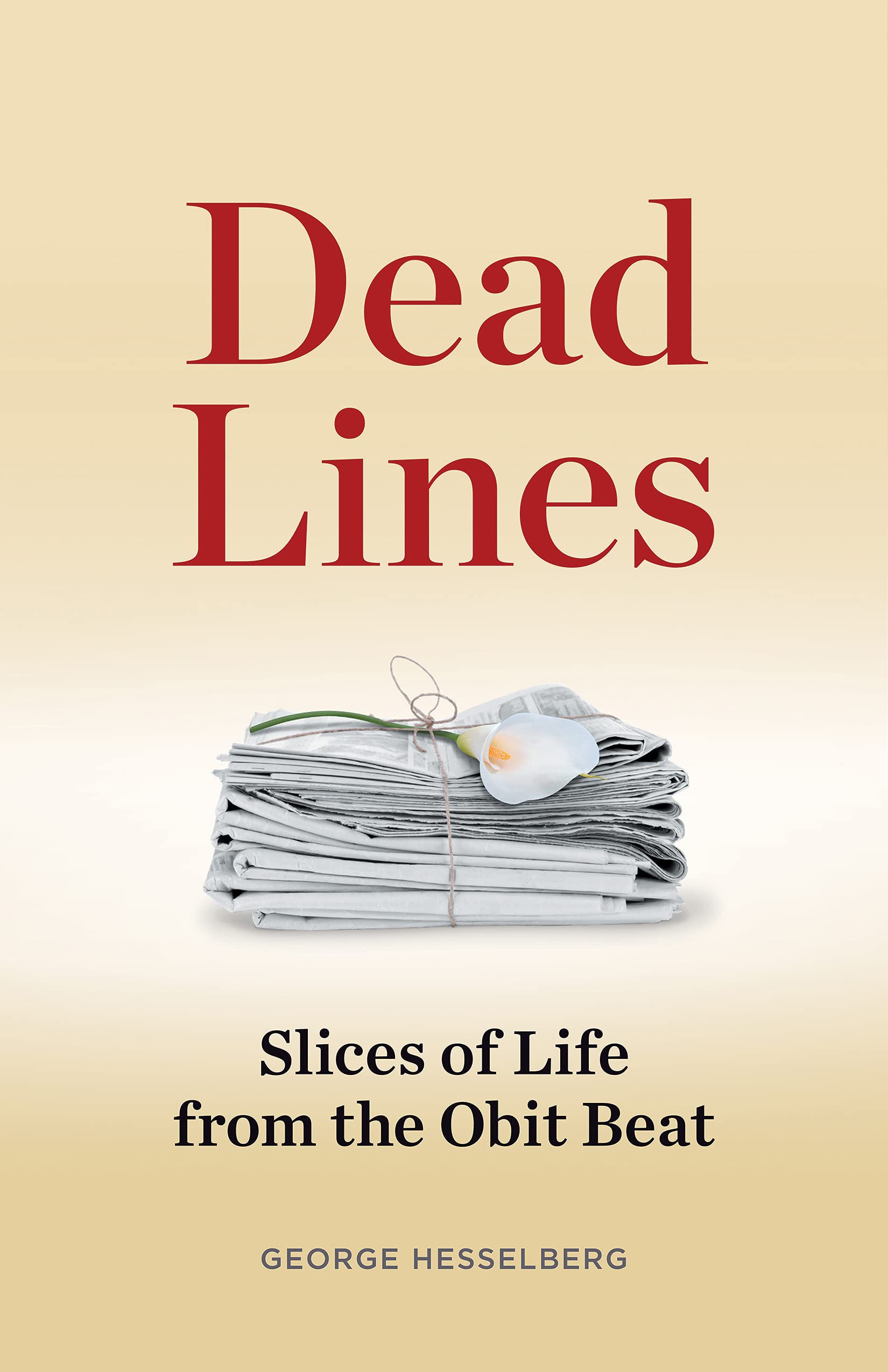 Dead Lines: Slices of Life from the Obit Beat Media & Communication