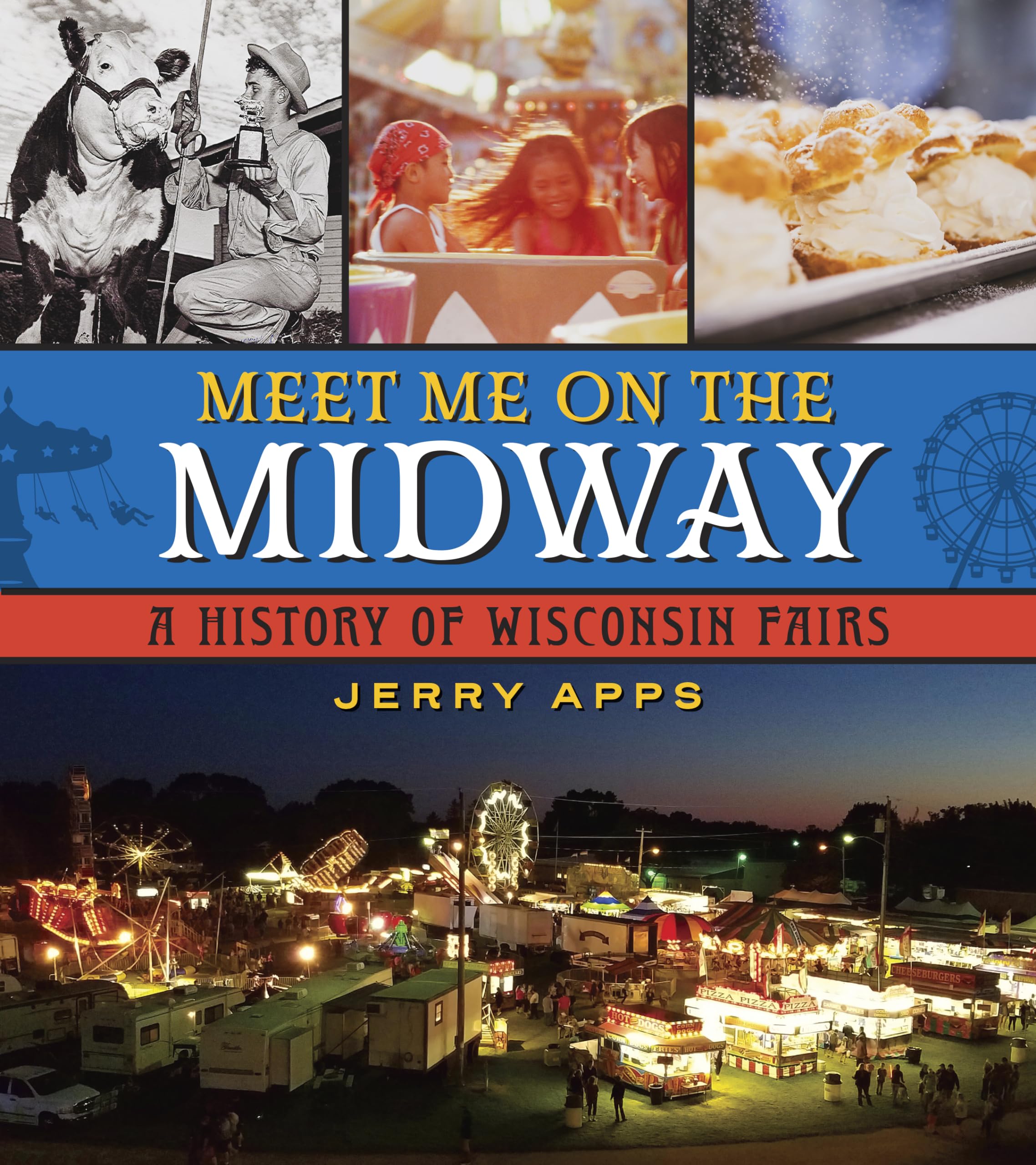 Meet Me on the Midway: A History of Wisconsin Fairs Memories