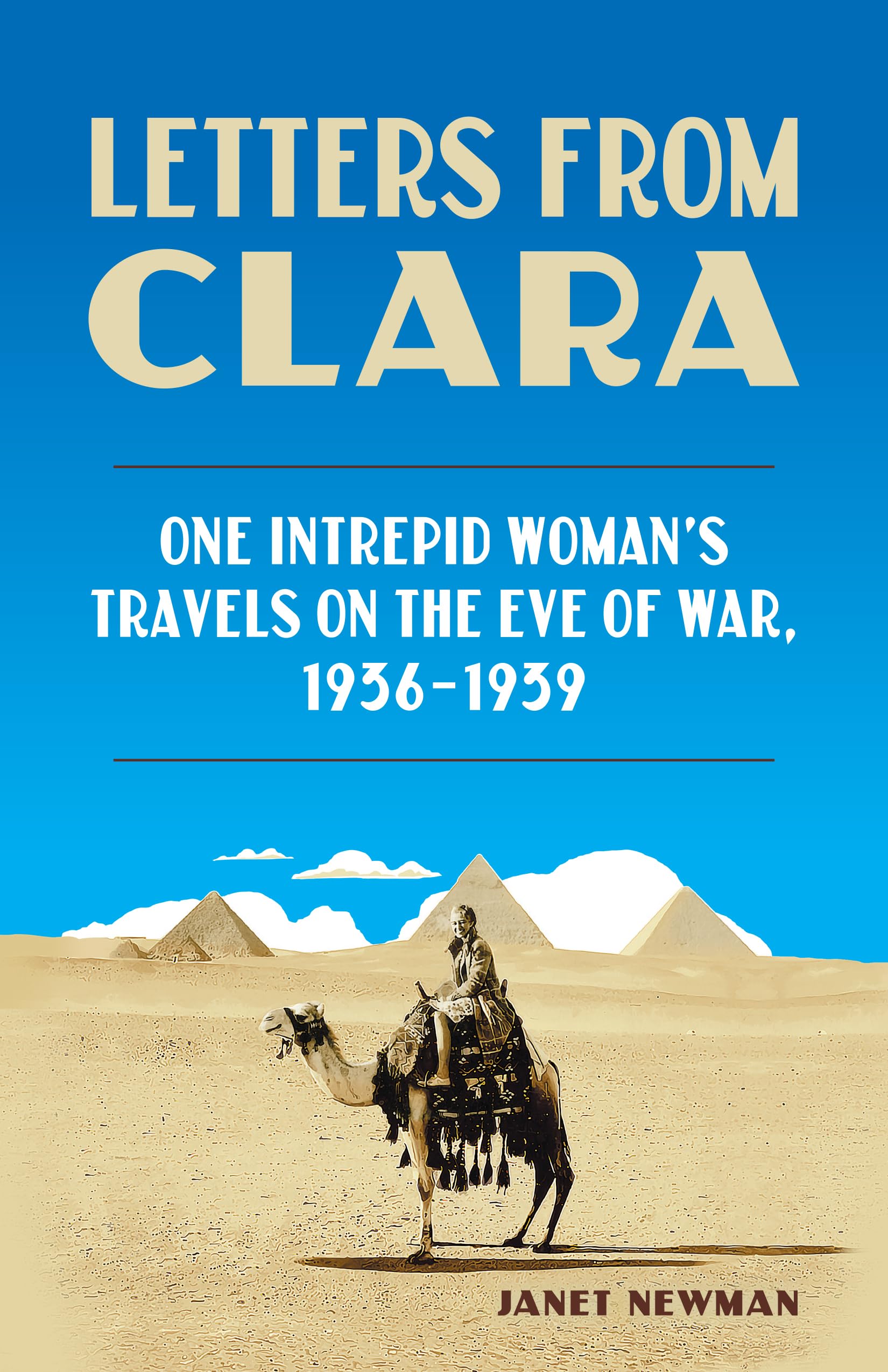 Letters from Clara: One Intrepid Woman's Travels on the Eve of War, 1936-1939 Politics & Society Books
