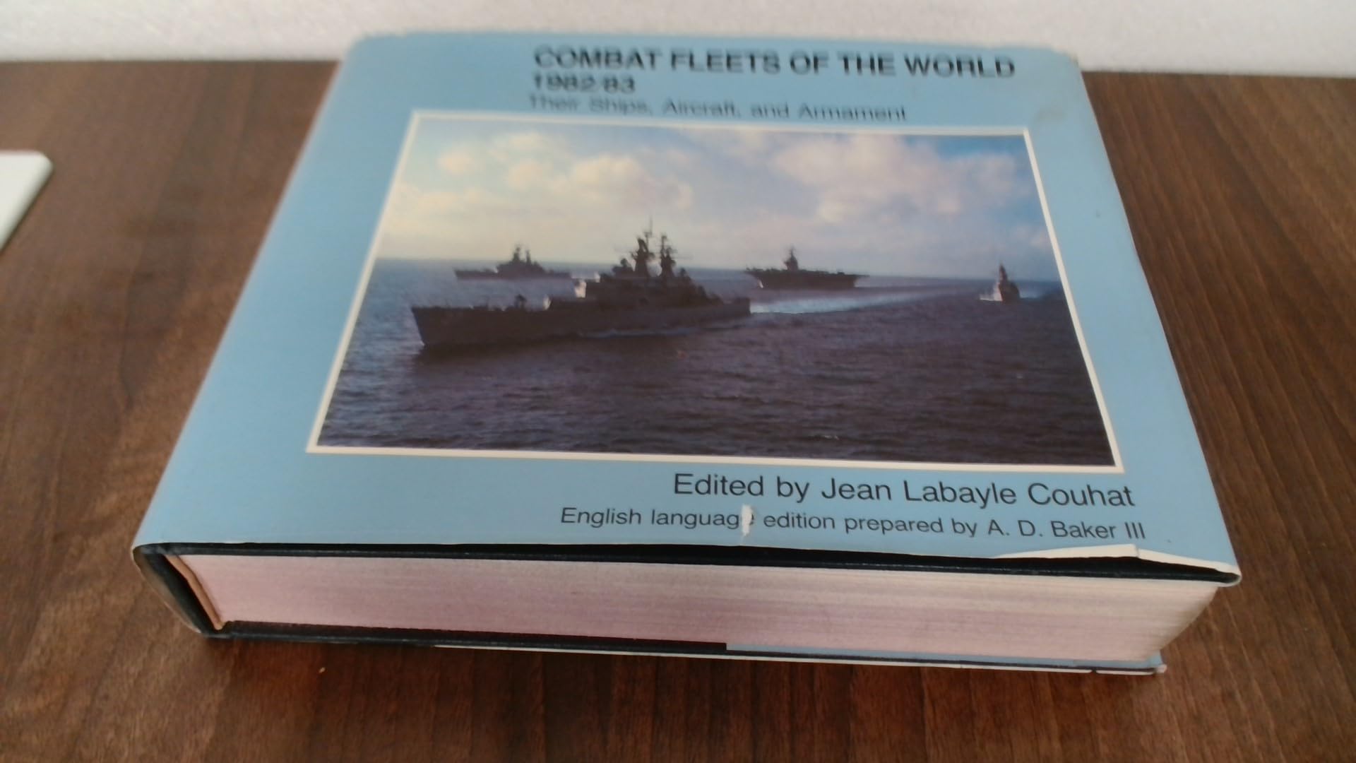 Combat Fleets of the World 1982-83: Their Ships, Aircraft & Armament Politics & History