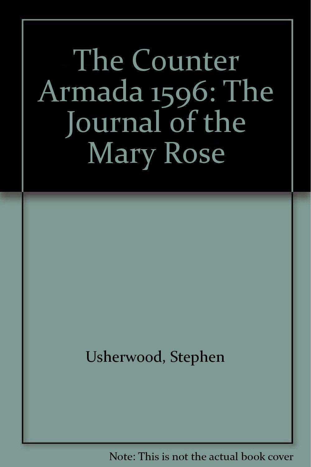 The Counter Armada 1596: The Journal of the Mary Rose Books