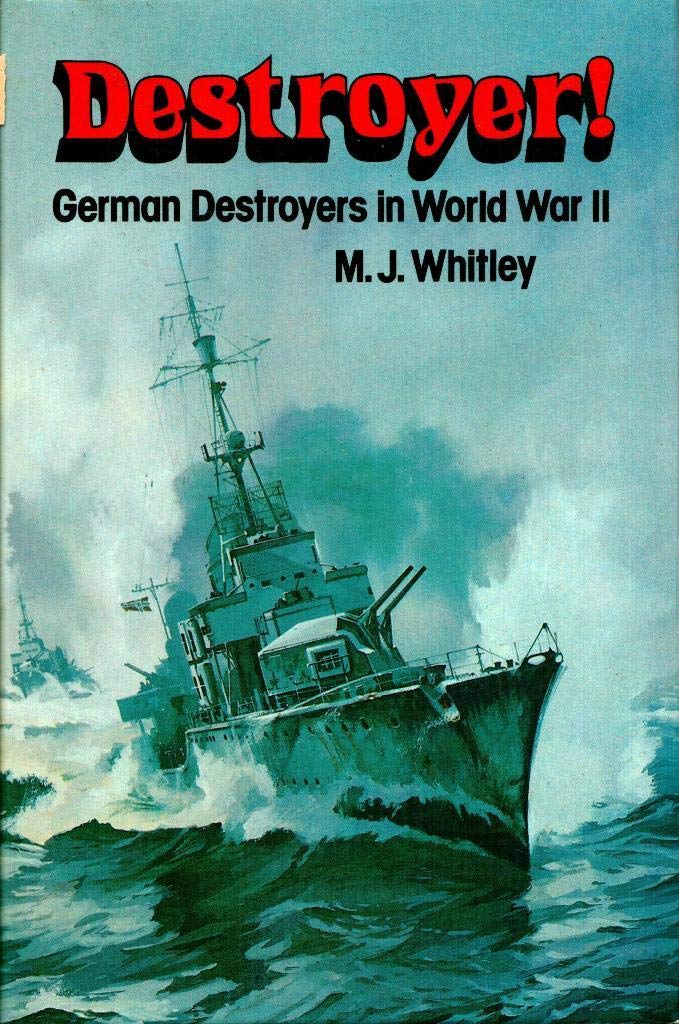 Destroyer: German Destroyers in World War Two: German Destroyers in World War II Politics & History