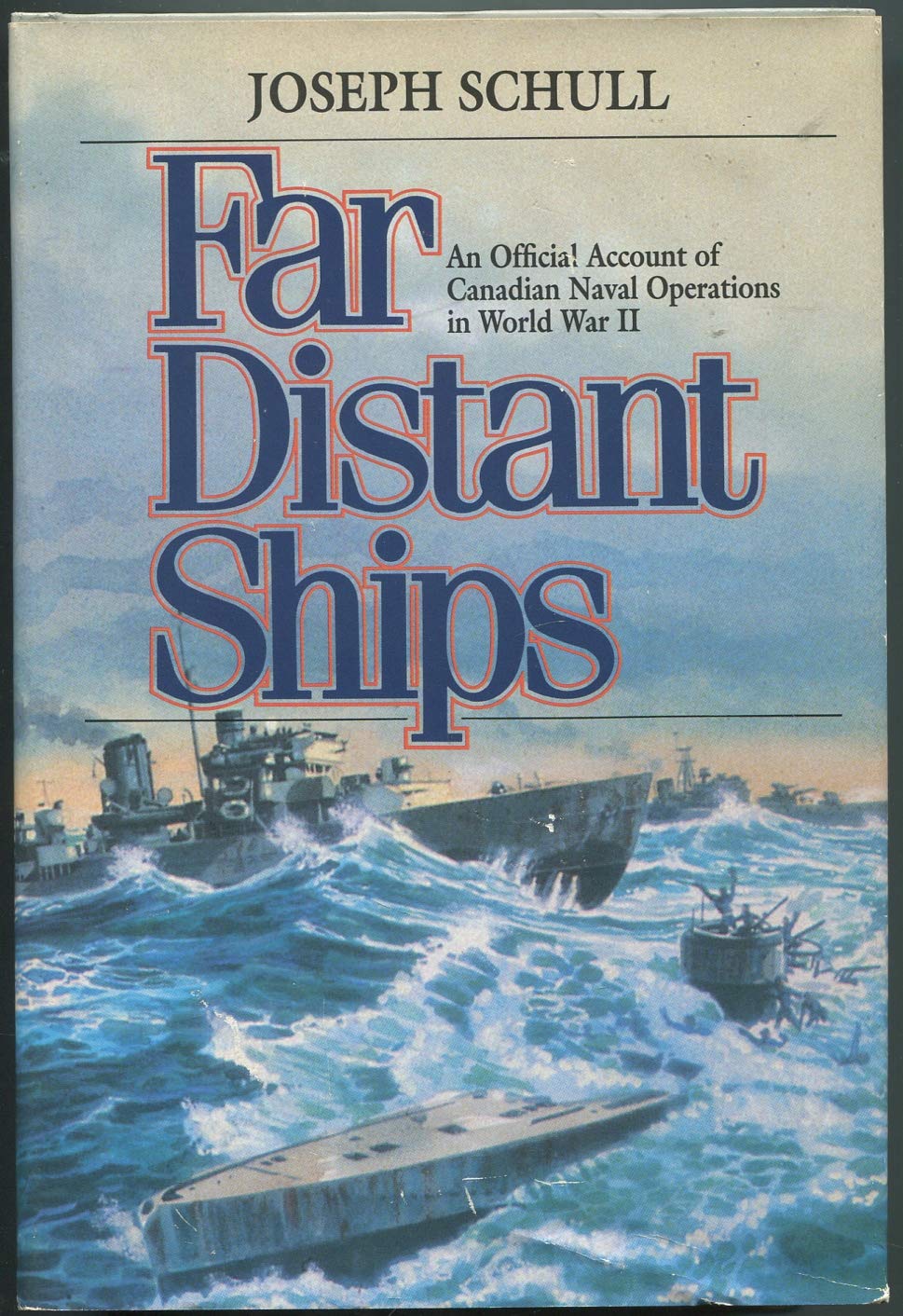 The far distant ships: An official account of Canadian naval operations in World War II Books