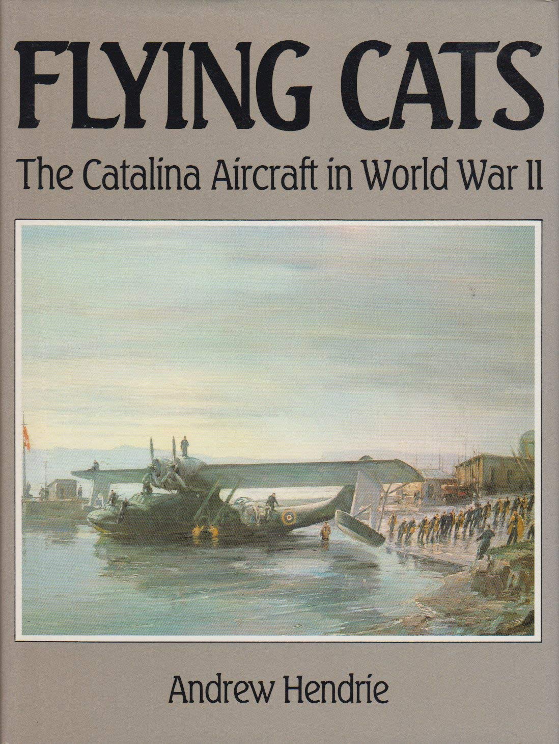 Flying Cats: The Catalina Aircraft in World War II Books
