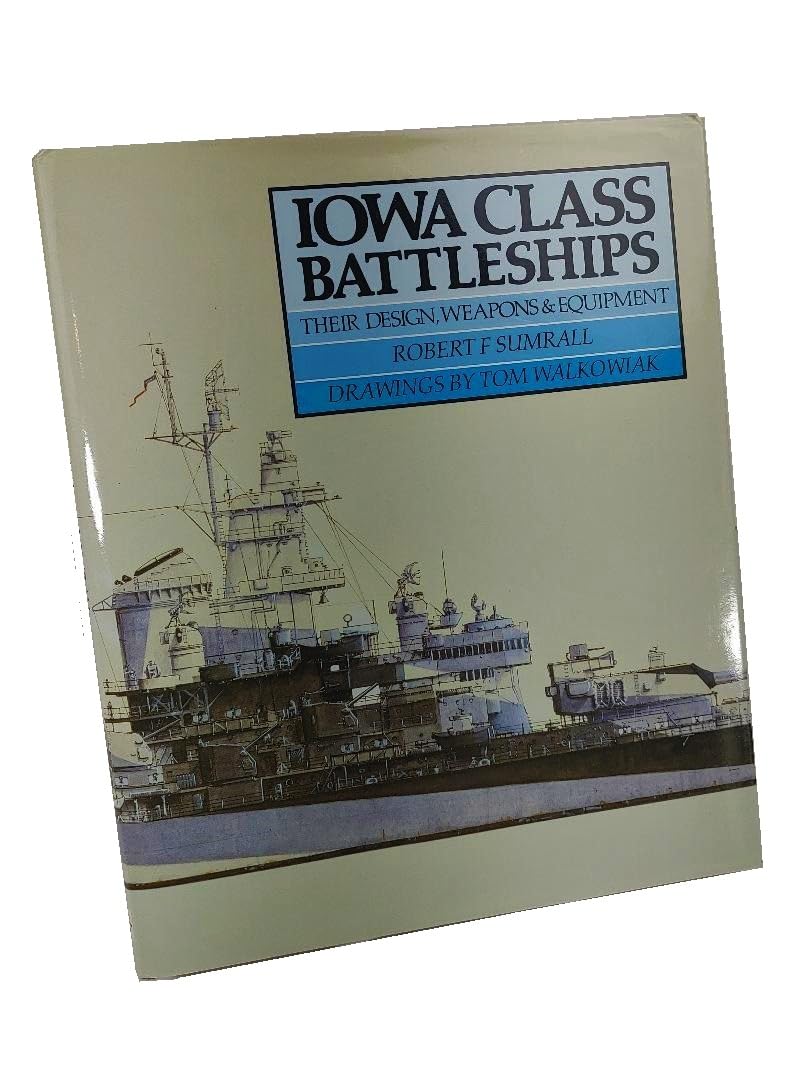 IOWA Class Battleships: Their Design, Weapons and Equipment book