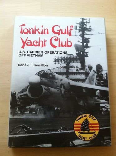 Tonkin Gulf Yacht Club: U.S. Carrier Operations Off Vietnam Politics & History