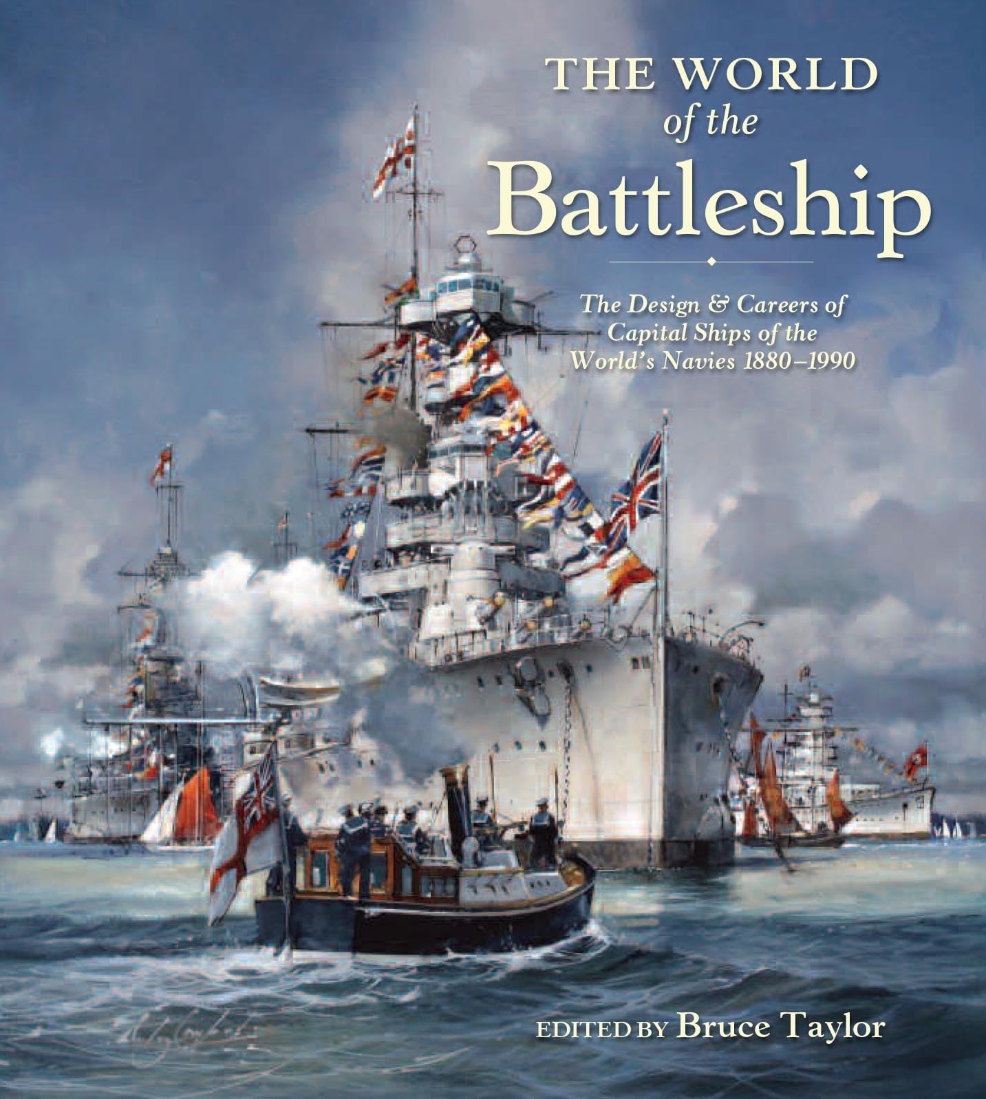 The World of the Battleship: The Design and Careers of Capital Ships of the World's Navies, 1900-1950: The Lives and Careers of Twenty-One Capital Ships from the World's Navies, 1880-1990 Social Sciences