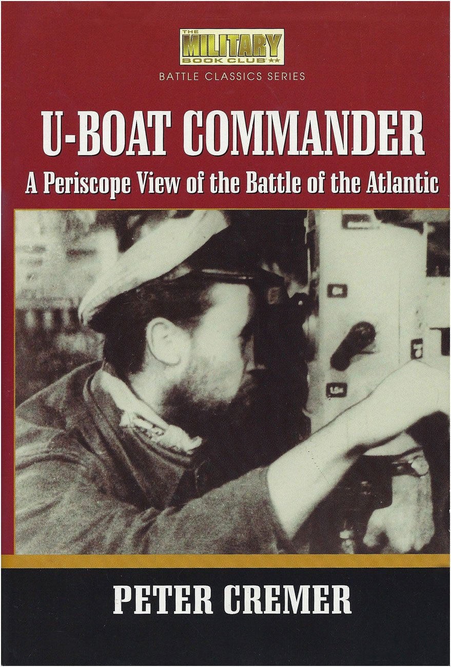 U-Boat Commander: A Periscope View of the Battle of the Atlantic Social Sciences