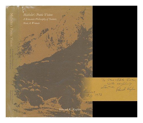 Michelet's Poetic Vision: A Romantic Philosophy of Nature, Man, and Woman book