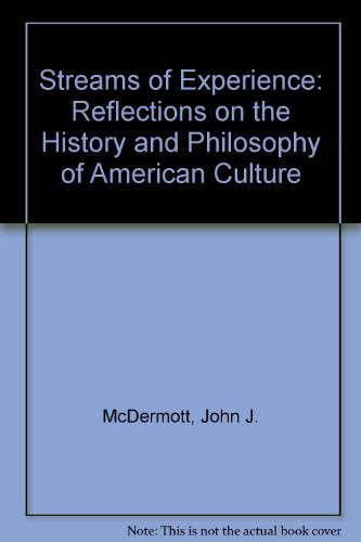 Streams of Experience: Reflections on the History and Philosophy of American Culture Philosophy