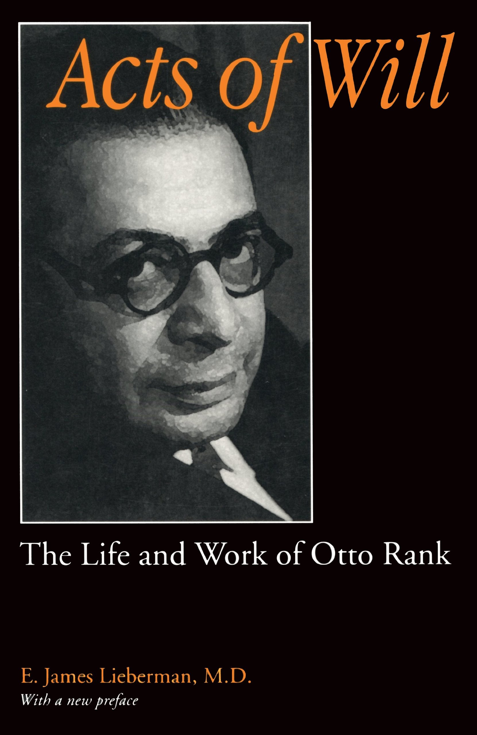 Acts of Will: The Life and Work of Otto Rank : With a New Preface: Life and Works of Otto Rank Science Books