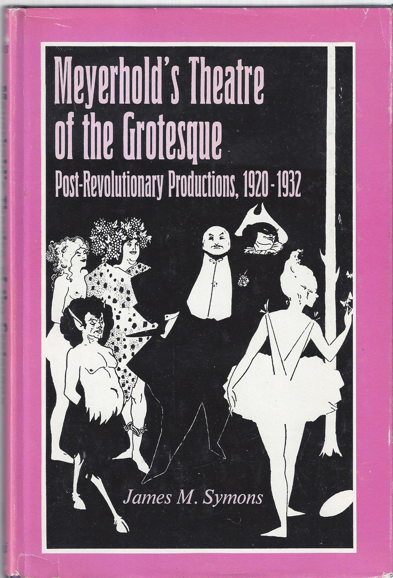 Meyerhold's Theatre of the Grotesque; The Post-Revolutionary Productions, 1920-1932 book
