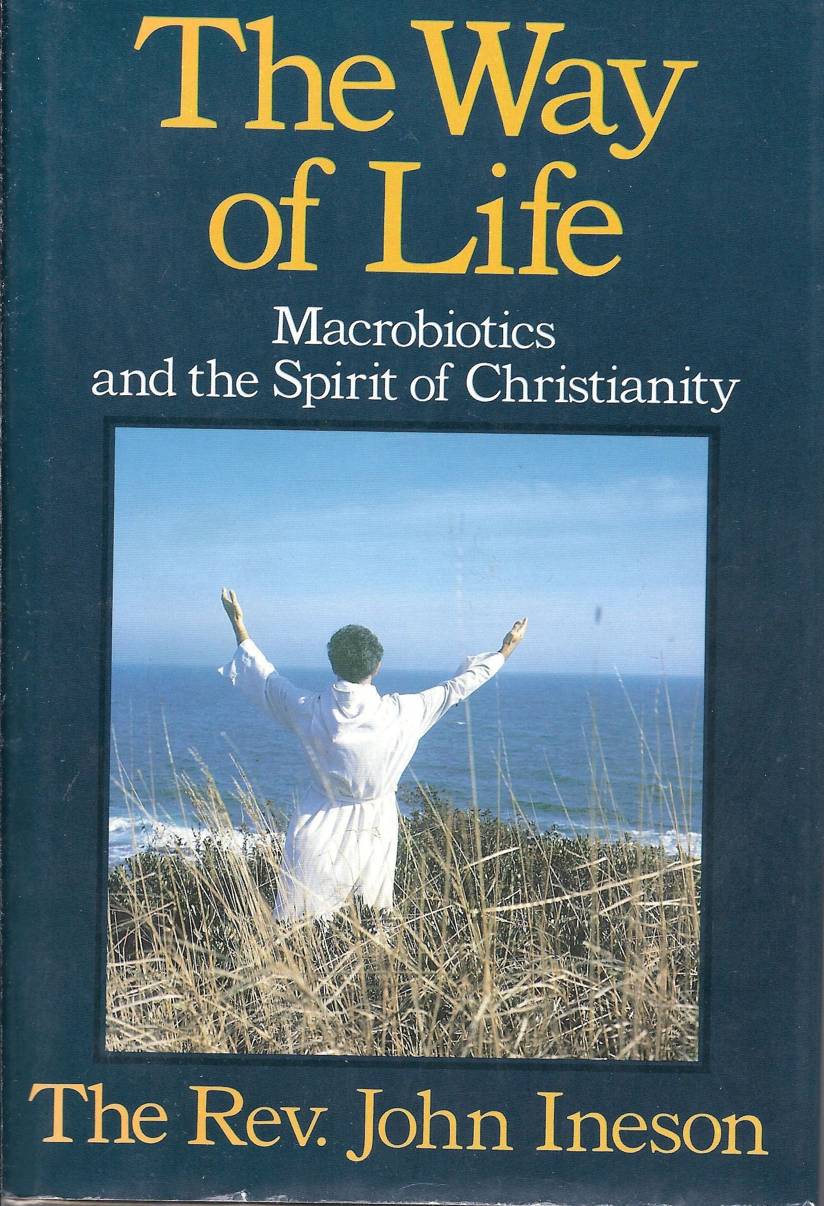 The Way of Life: Macrobiotics and the Spirit of Christianity Philosophy