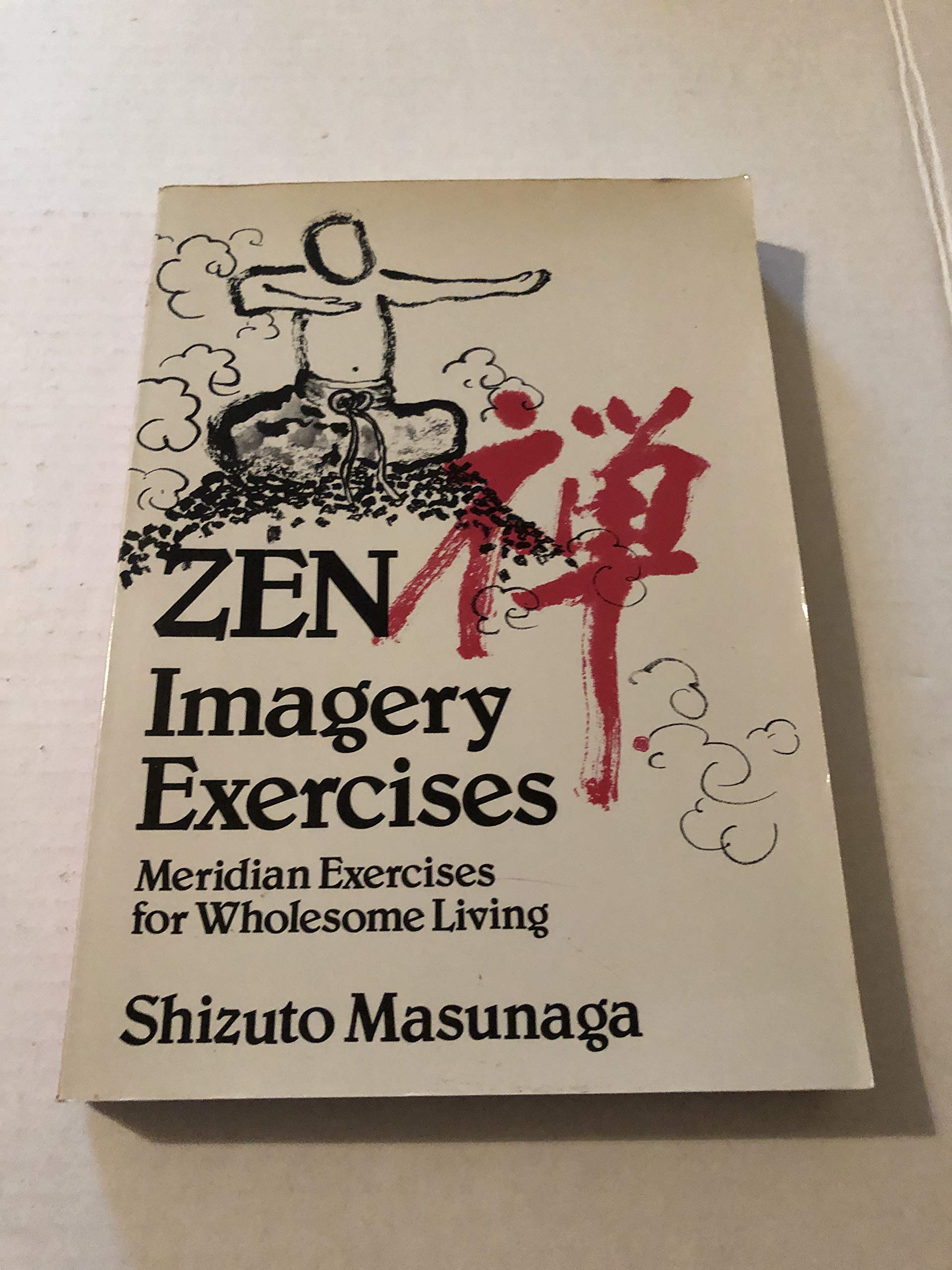 Zen Imagery Exercises: Meridian Exercises for Wholesome Living Medicine