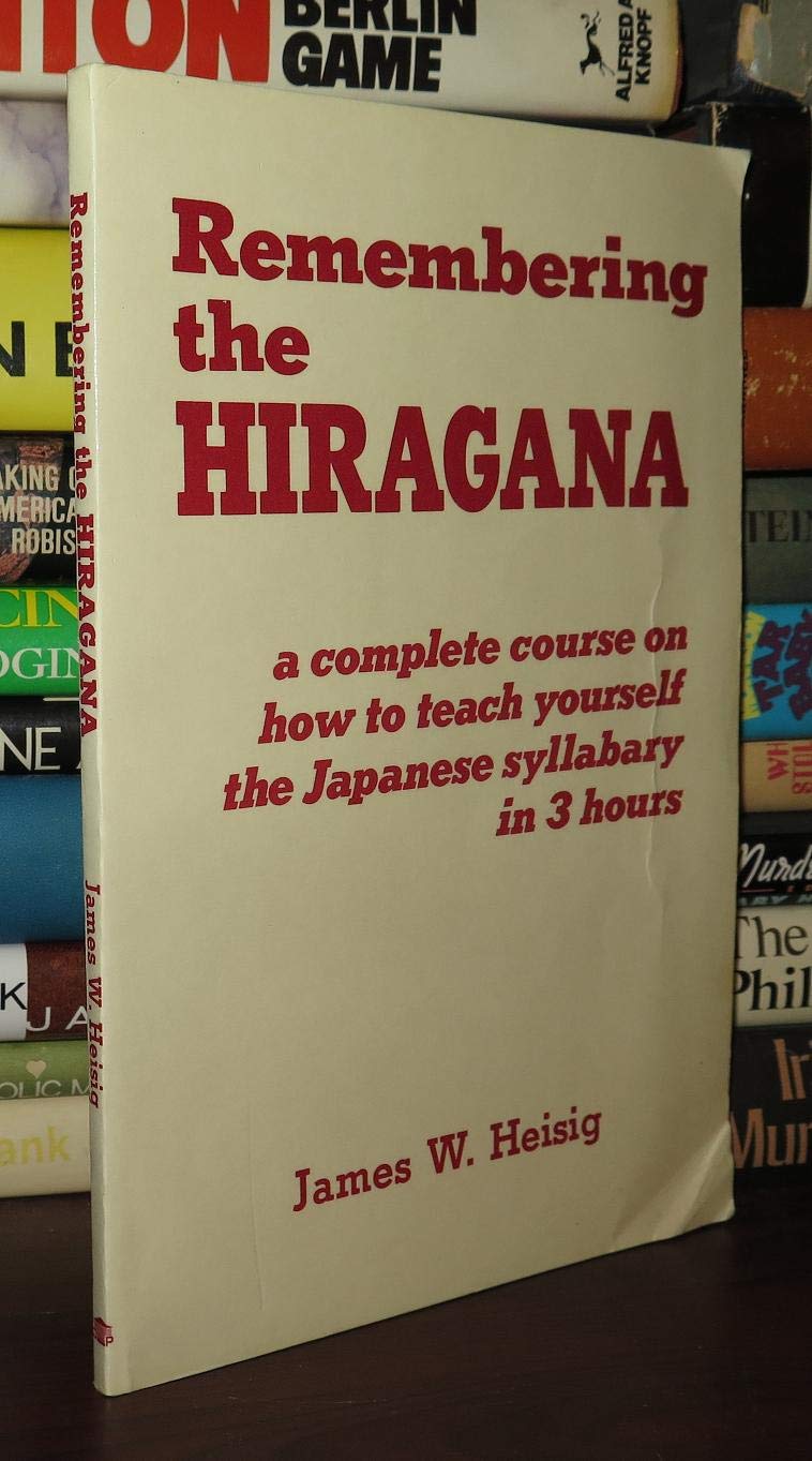 Remembering the Hiragana: A Complete Course on How to Teach Yourself the Japanese Syllabary in 3 Hours: Complete Course on How to Teach Yourself the Japanese Syllabary in Three Hours Foreign Languages ​​& Dictionaries